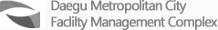 Daegu Metropolitan City Faclilty Management Complex